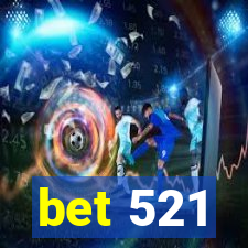 bet 521